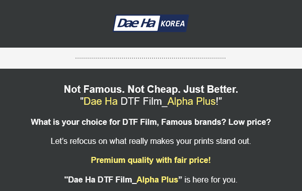 [Newsletter Vol.12] Dae Ha DTF Film_Time to Rethink What You're Sticking With.